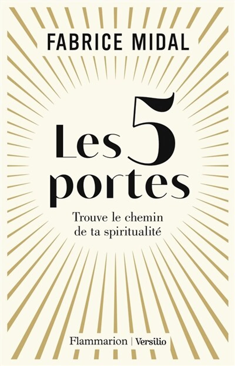 Les 5 portes : trouve le chemin de ta spiritualité: trouve le chemin de ta spiritualité
