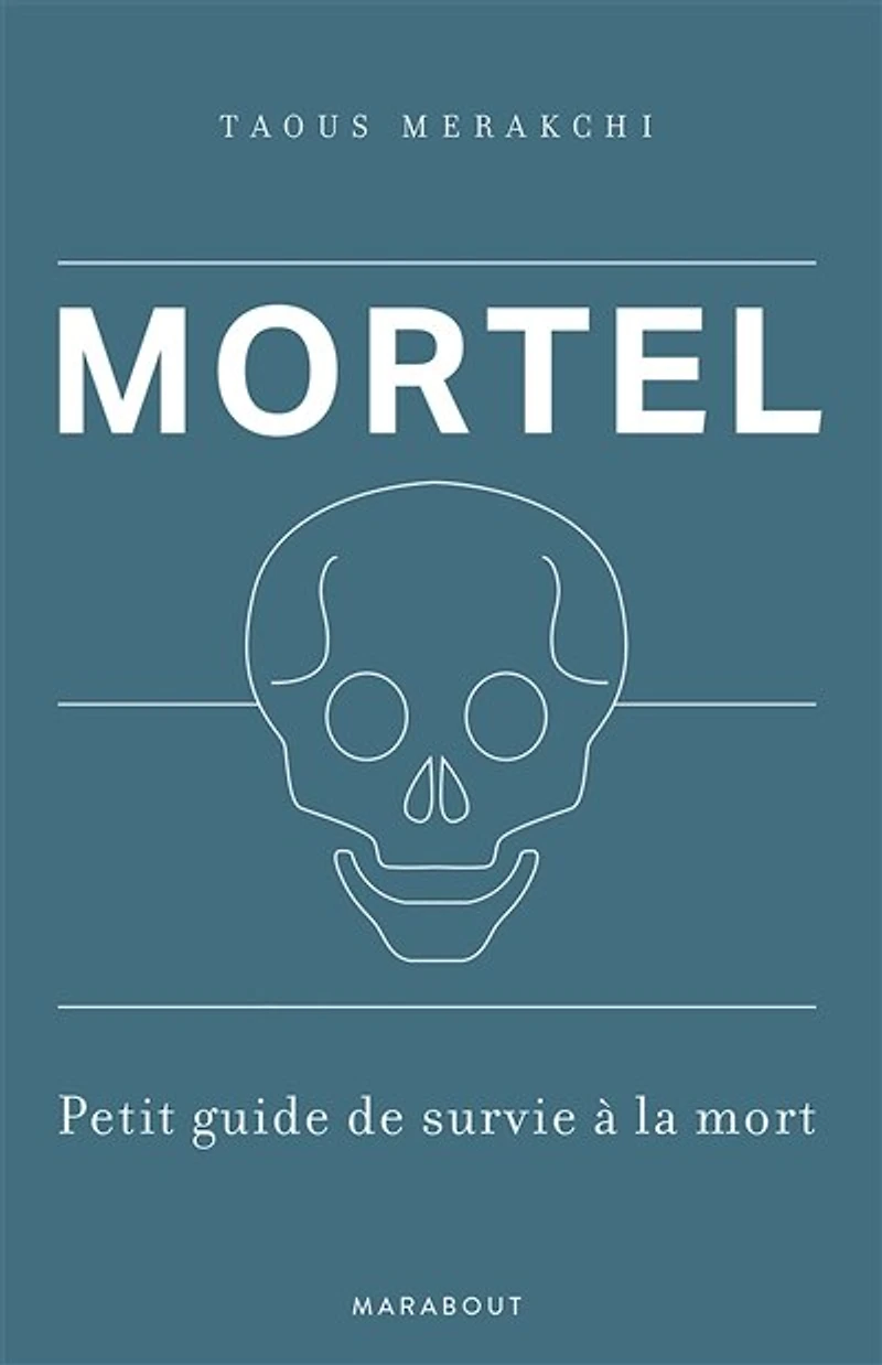 Mortel -petit guide de survie a la mort