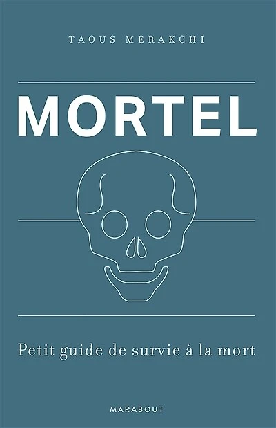 Mortel -petit guide de survie a la mort