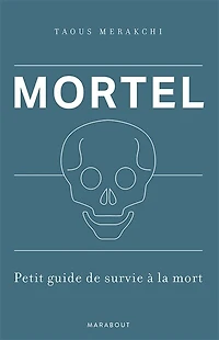 Mortel -petit guide de survie a la mort