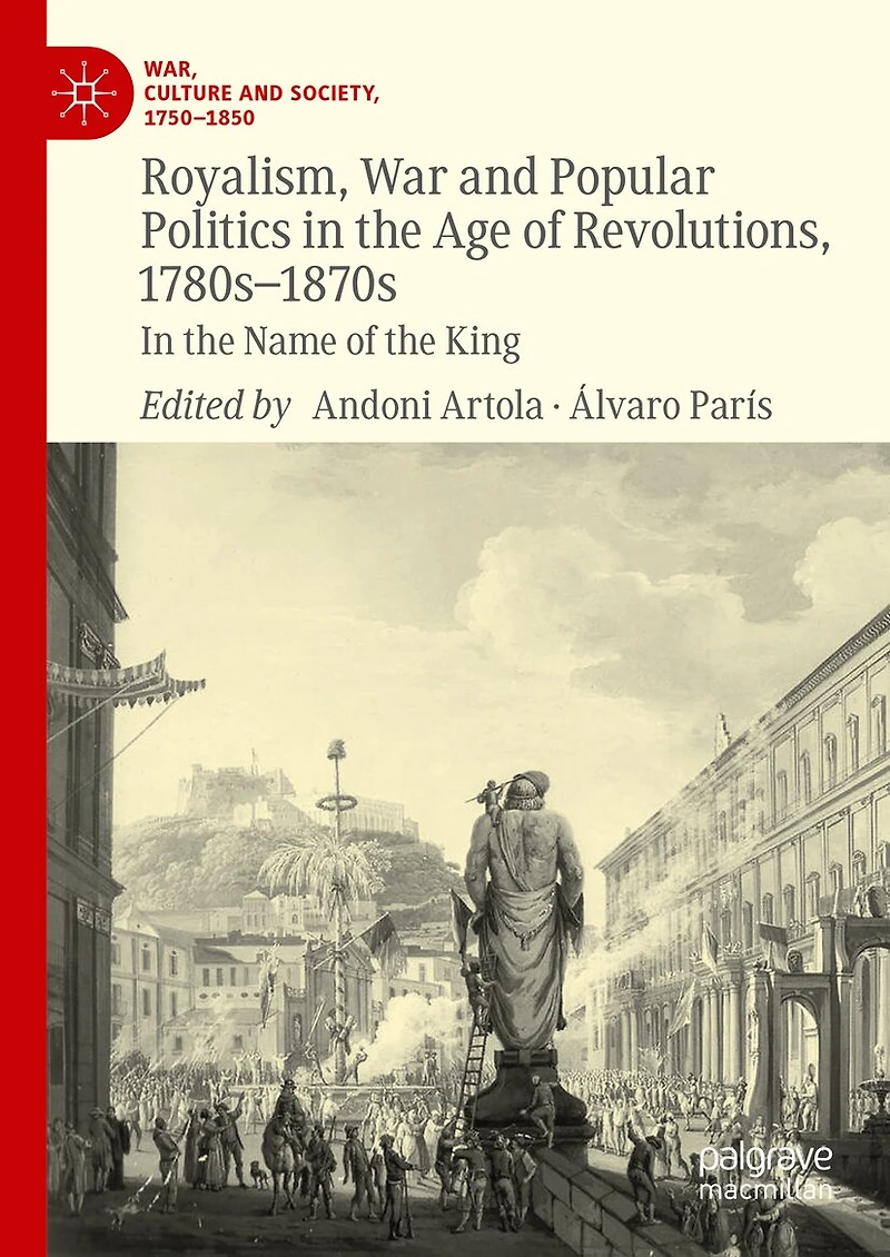 Royalism, War and Popular Politics the Age of Revolutions, 1780s-1870s: Name King