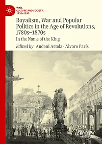 Royalism, War and Popular Politics the Age of Revolutions, 1780s-1870s: Name King