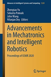 Advancements Mechatronics And Intelligent Robotics: Proceedings Of Icmir 2020