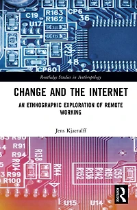 Change and the Internet: An Ethnographic Exploration of Remote Working