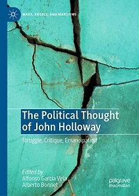The Political Thought of John Holloway: Struggle, Critique, Emancipation