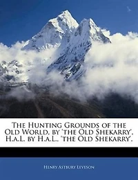 the Hunting Grounds of Old World, by 'the Shekarry', H.a.L