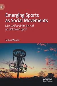 Emerging Sports as Social Movements: Disc Golf and the Rise of an Unknown Sport