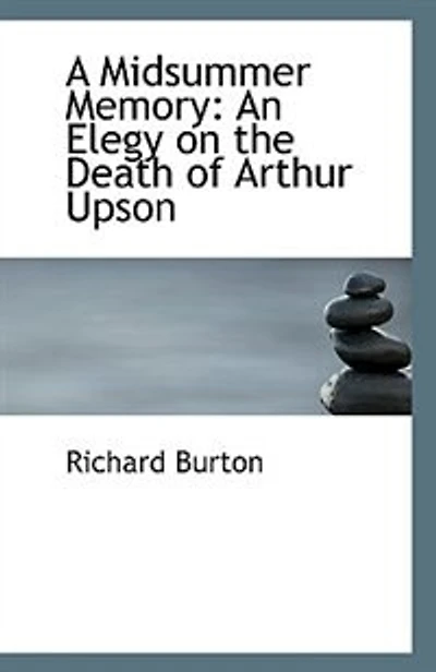 A Midsummer Memory: An Elegy on the Death of Arthur Upson (Classic Reprint)