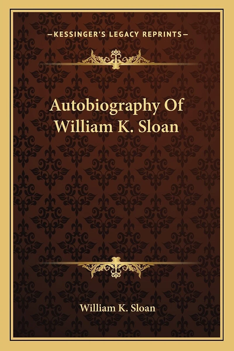 Autobiography Of William K. Sloan