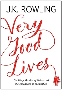 Very Good Lives: The Fringe Benefits Of Failure And Importance Imagination