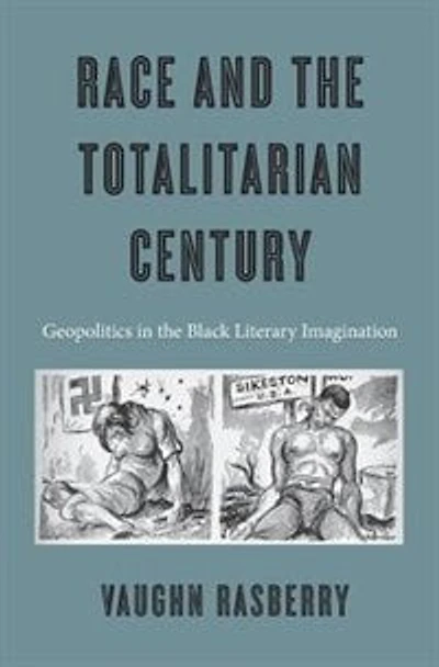 Race and the Totalitarian Century: Geopolitics Black Literary Imagination