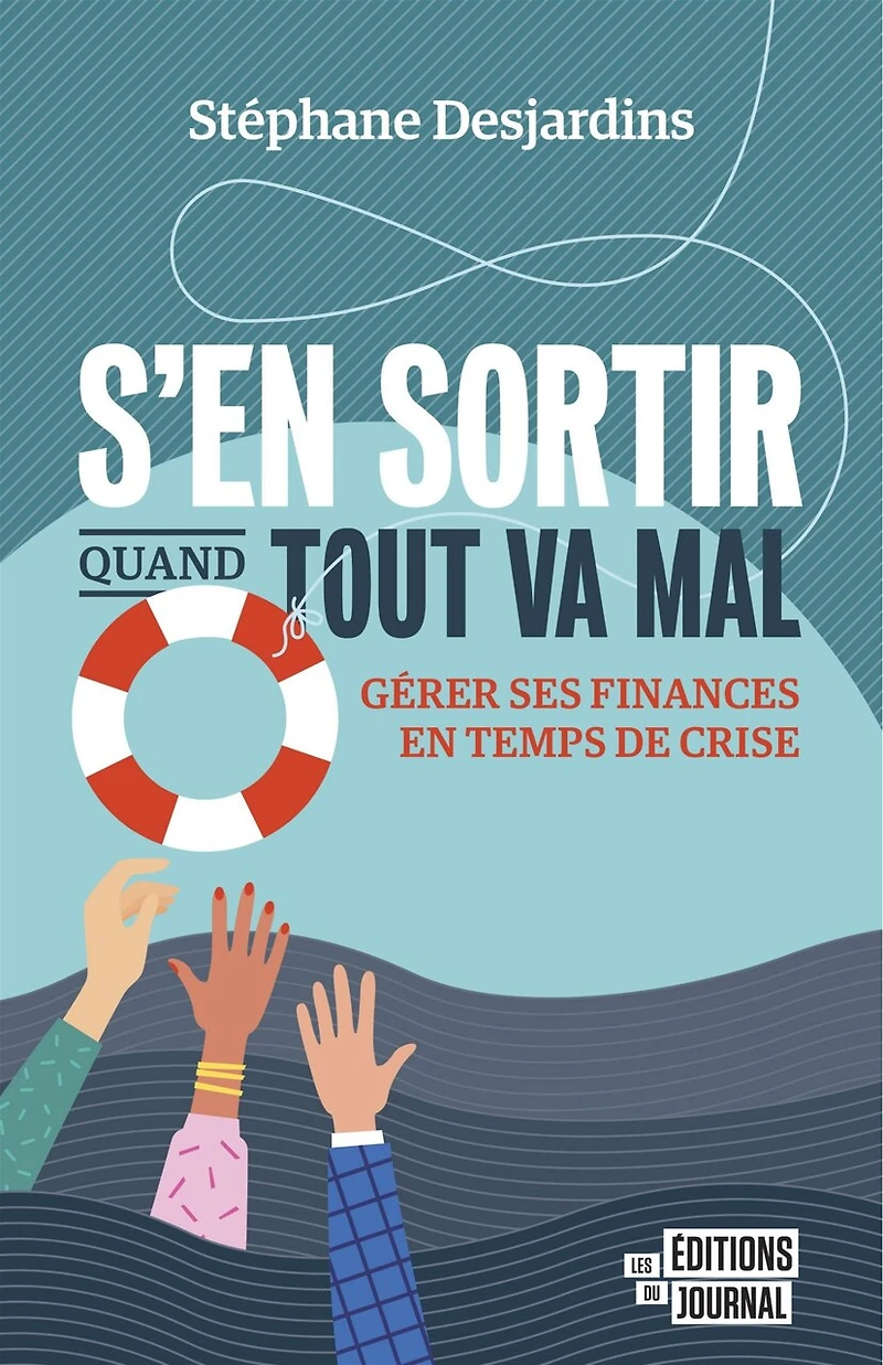 S'en sortir quand tout va mal: Gérer ses finances en temps de crise