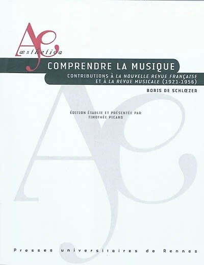 Comprendre la musique: contributions à la Nouvelle Revue française et à la Revue musicale (1921-1956)