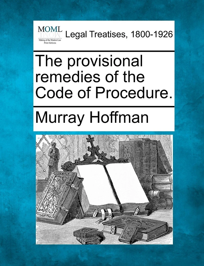 the Provisional Remedies of Code Procedure (Classic Reprint)