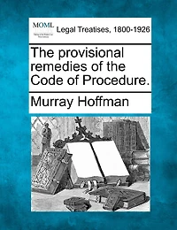 the Provisional Remedies of Code Procedure (Classic Reprint)