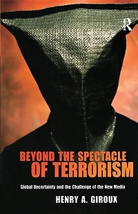 Beyond the Spectacle of Terrorism: Global Uncertainty and Challenge New Media