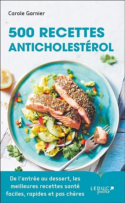 500 recettes anticholestérol : de l'entrée au dessert, les meilleures santé faciles, rapides et pas chères: chères
