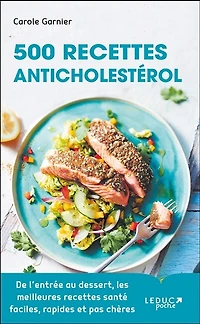 500 recettes anticholestérol : de l'entrée au dessert, les meilleures santé faciles, rapides et pas chères: chères