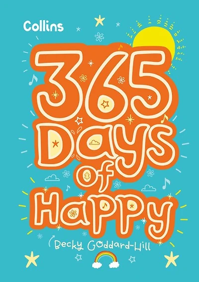 365 Days of Happy: quotes, affirmations and activities to boost children’s happiness every day