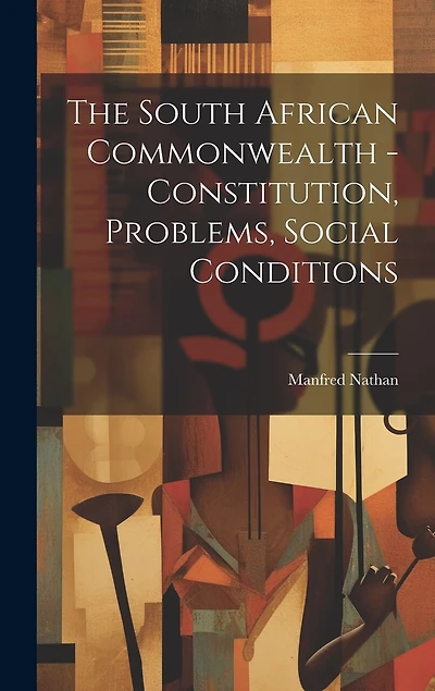 The South African Commonwealth - Constitution, Problems, Social Conditions