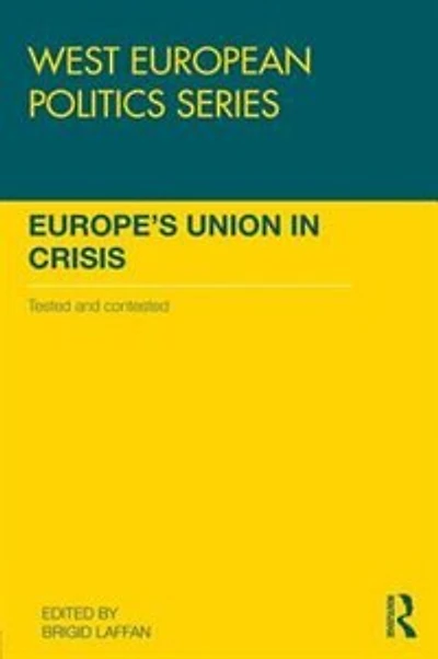 Europe's Union Crisis: Tested And Contested