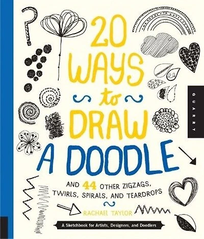 20 Ways To Draw A Doodle And 44 Other Zigzags, Twirls, Spirals, And Teardrops: A Sketchbook For Artists, Designers, And Doodlers