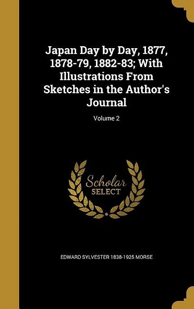 Japan Day by Day, 1877, 1878-79, 1882-83; With Illustrations From Sketches in the Author's Journal; Volume 2