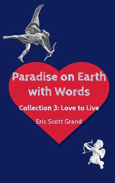 Paradise on Earth with Words Volume 3: Love to Live