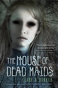 The House of Dead Maids: A Chilling Prelude to "Wuthering Heights"