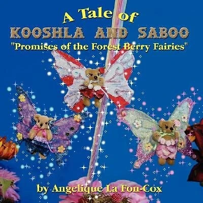 A Tale of Kooshla & Saboo: Promises of the Forest Berry Fairies