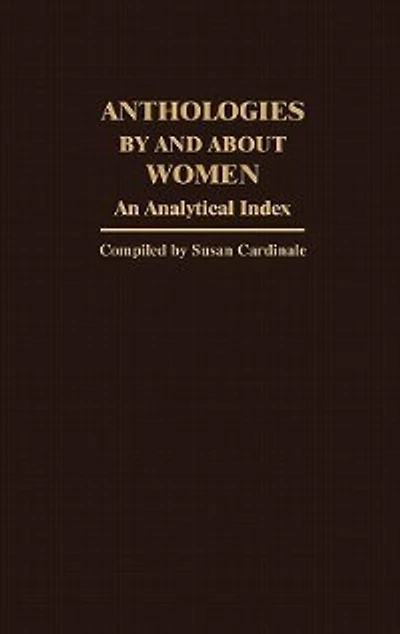Anthologies by and about Women: An Analytical Index
