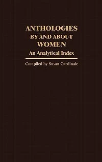 Anthologies by and about Women: An Analytical Index