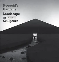 Noguchi's Gardens: Landscape as Sculpture