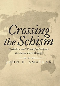 Crossing the Schism: Catholics and Protestants Share Same Core Beliefs