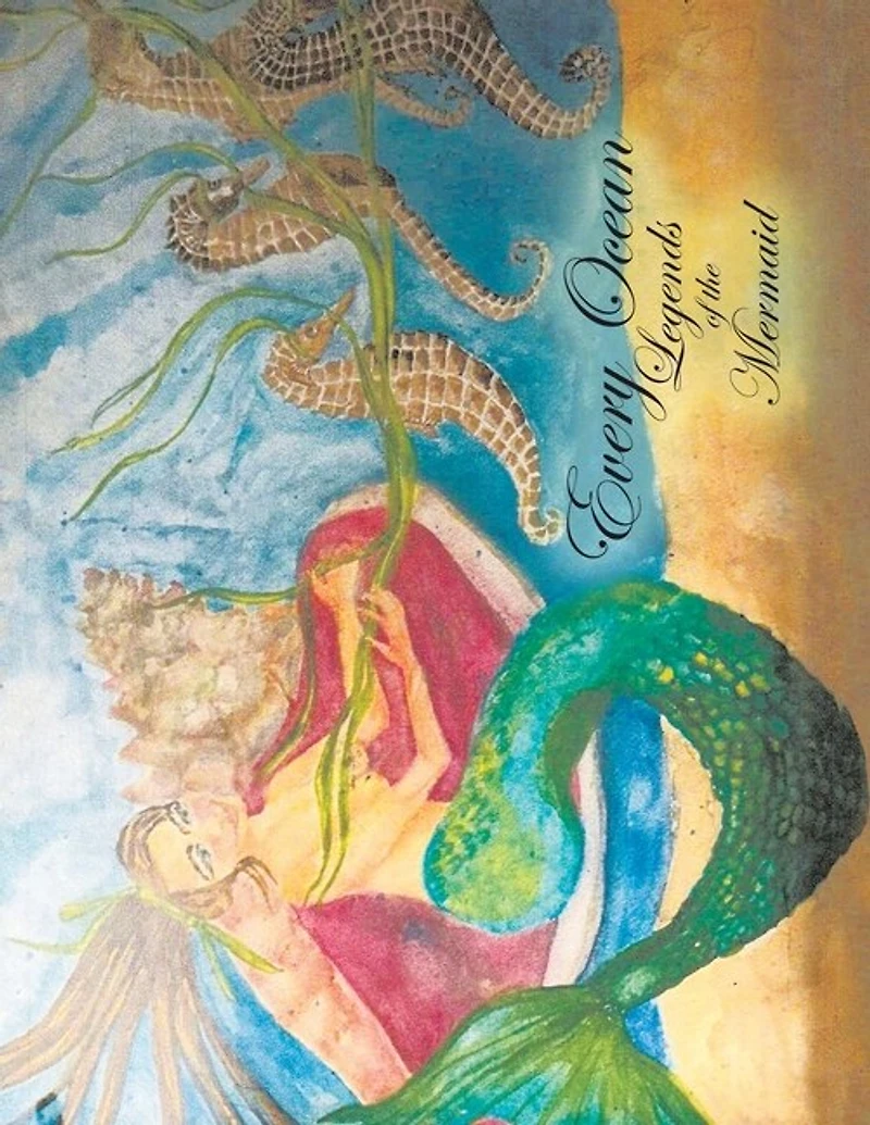 Every Ocean: Legends of the Mermaid