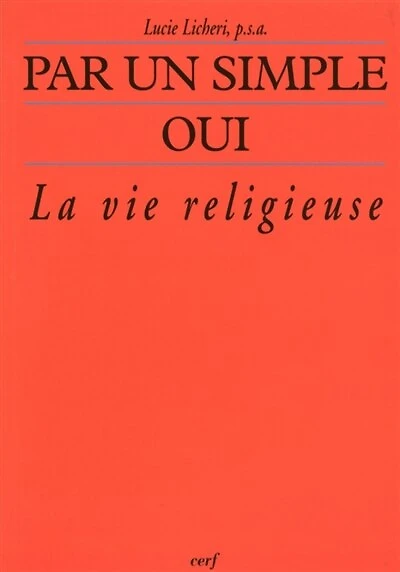 Par un simple oui...: la vie religieuse