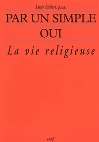 Par un simple oui...: la vie religieuse