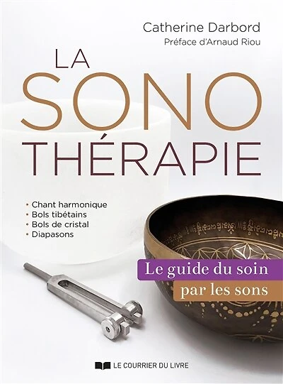 La sonothérapie: le guide de référence du soin par les sons