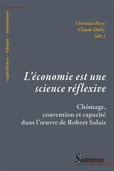 L’économie est une science réflexive: Chômage, convention et capacité dans l’œuvre de Robert Salais