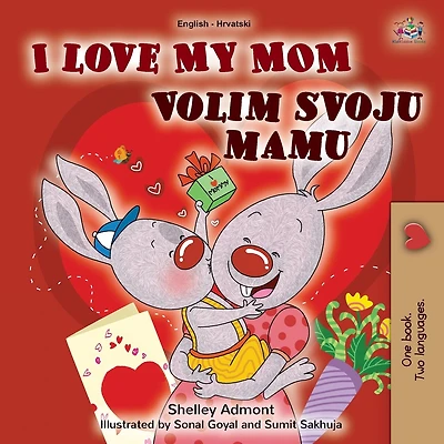 I Love My Mom (English Croatian Bilingual Book for Kids