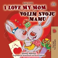 I Love My Mom (English Croatian Bilingual Book for Kids