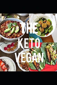 The Keto Vegan: A Complete Guide To Following The Keto Diet As A Vegan