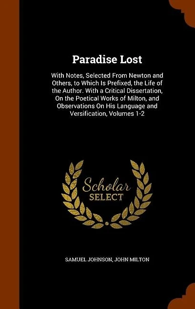 Paradise Lost: With Notes, Selected From Newton and Others, to Which Is Prefixed, the Life of Author. a C