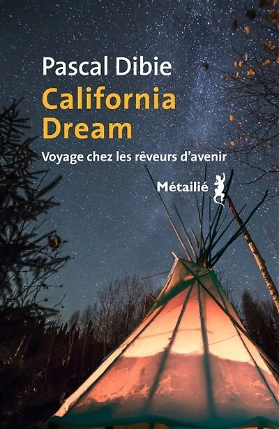 California dream: voyage chez les rêveurs d'avenir