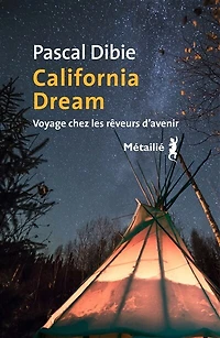 California dream: voyage chez les rêveurs d'avenir