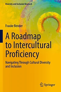 A Roadmap to Intercultural Proficiency: Navigating Through Cultural Diversity and Inclusion