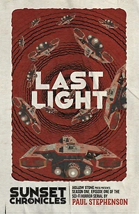 Last Light: Season One, Episode One of the sci-fi horror serial, The Sunset Chronicles