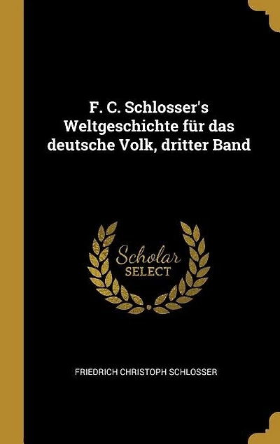 F. C. Schlosser's Weltgeschichte für das deutsche Volk, dritter Band