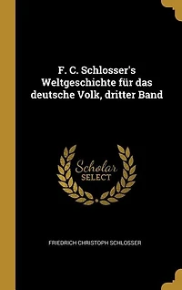 F. C. Schlosser's Weltgeschichte für das deutsche Volk, dritter Band