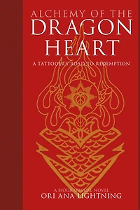 Alchemy of the Dragon Heart: A Tattooer's Road to Redemption